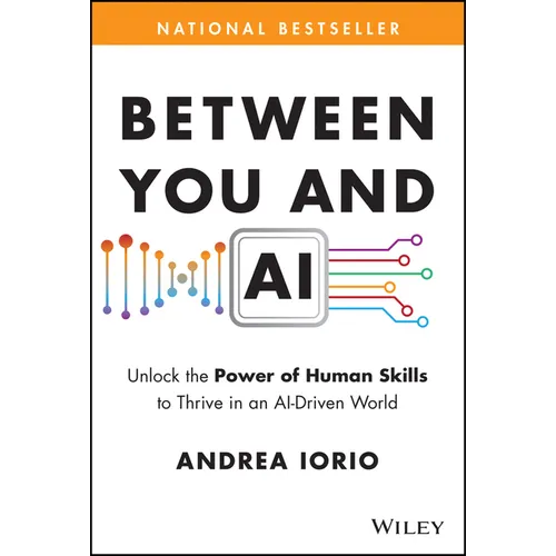 Between You and AI: Unlock the Power of Human Skills to Thrive in an Ai-Driven World - Hardcover