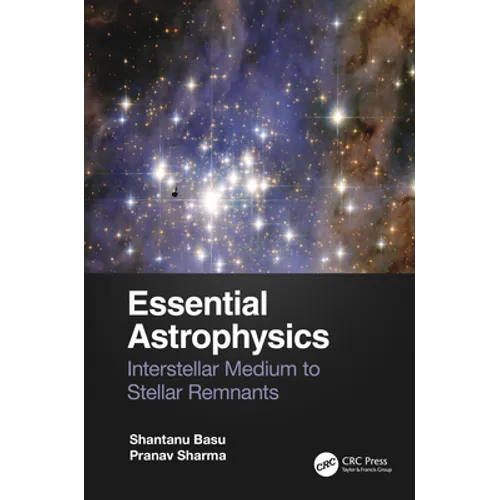 Essential Astrophysics: Interstellar Medium to Stellar Remnants - Paperback