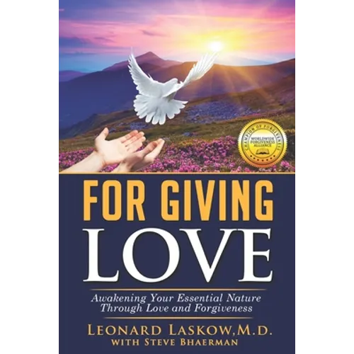 For Giving Love: Awakening Your Essential Nature Through Love and Forgiveness - Paperback