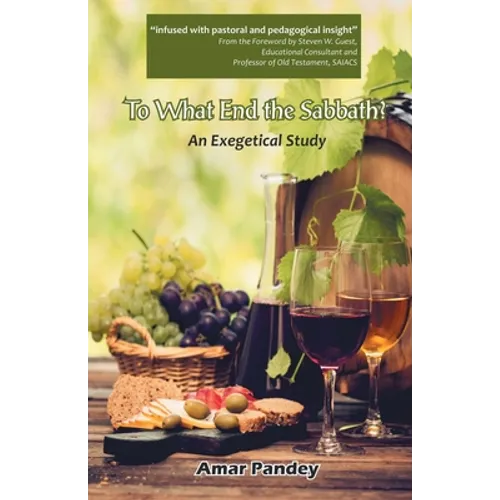 To What End the Sabbath? An Exegetical Study - Paperback