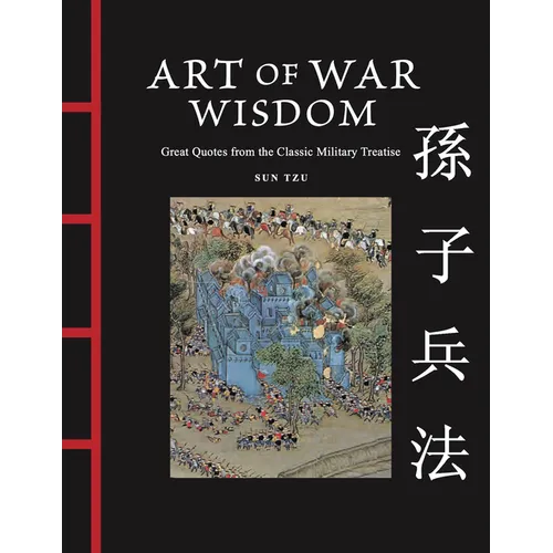 Art of War Wisdom: Great Quotes from the Classic Military Treatise - Hardcover