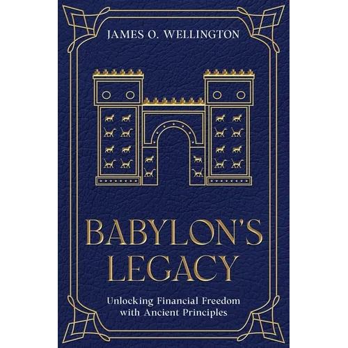 Babylon's Legacy: Unlocking Financial Freedom with Ancient Principles