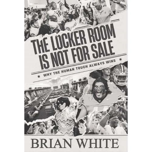 The Locker Room is Not for Sale: Why the Human Touch Always Wins - Hardcover