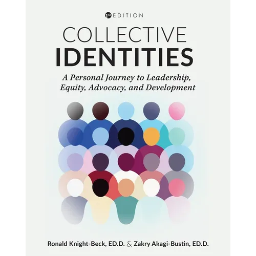 Collective Identities: A Personal Journey to Leadership, Equity, Advocacy, and Development - Paperback