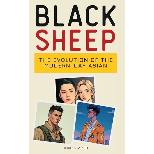 Black Sheep: The Evolution of the Modern-Day Asian Man - Paperback