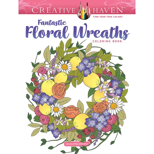 Creative Haven Fantastic Floral Wreaths Coloring Book - Paperback