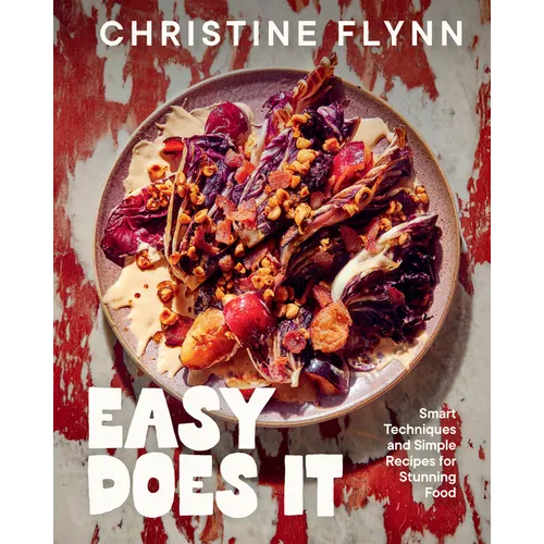 Easy Does It: Smart Techniques and Simple Recipes for Stunning Food - Hardcover