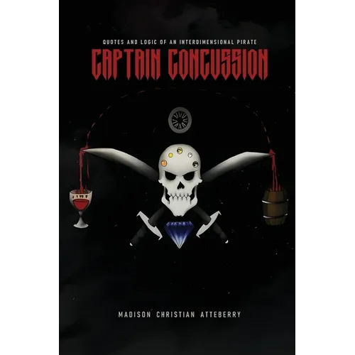 Captain Concussion: Quotes And Logic Of An Interdimensional Pirate - Paperback