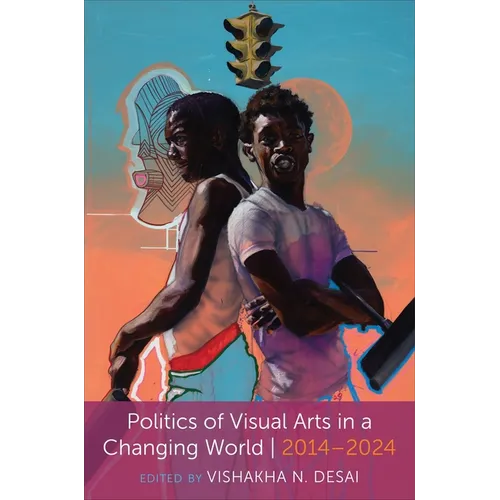 Politics of Visual Arts in a Changing World: 2014-2024 - Paperback