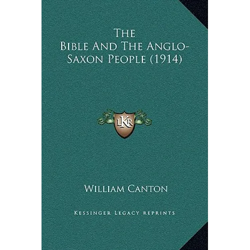 The Bible And The Anglo-Saxon People (1914) - Hardcover