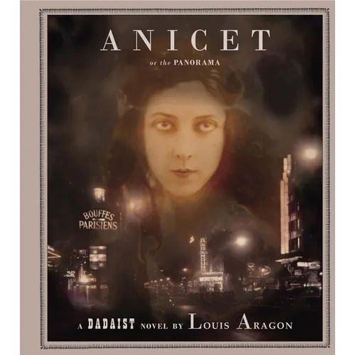 Anicet or the Panorama: A Dadaist Novel - Hardcover