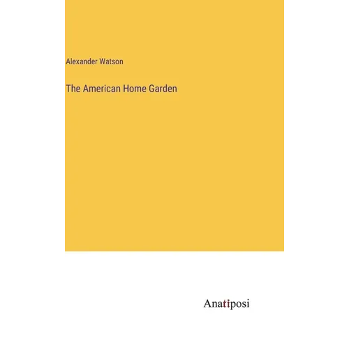 The American Home Garden - Hardcover
