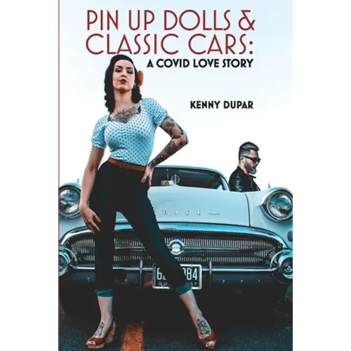 Pin Up Dolls & Classic Cars: A COVID Love Story - Paperback