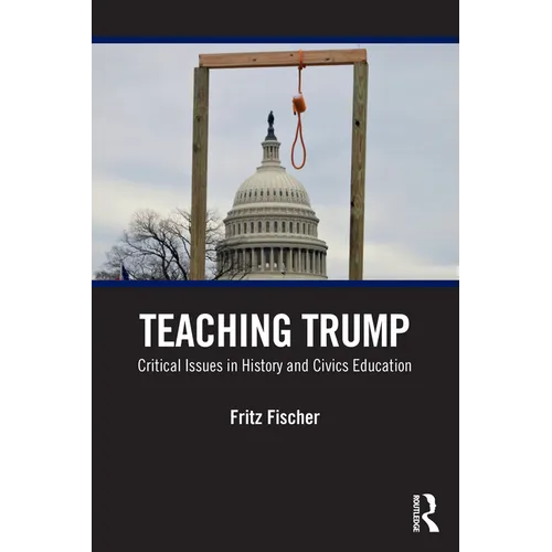 Teaching Trump: Critical Issues in History and Civics Education - Paperback