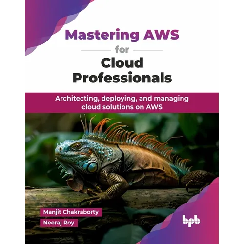 Mastering AWS for Cloud Professionals: Architecting, deploying, and managing cloud solutions on AWS (English Edition) - Paperback