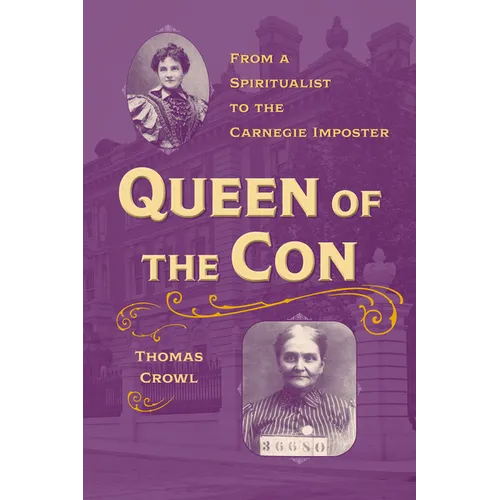 Queen of the Con: From a Spiritualist to the Carnegie Imposter - Paperback