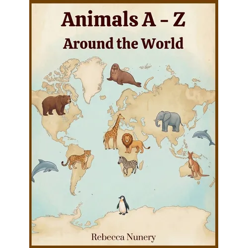 Animals A - Z: Around the World - Hardcover
