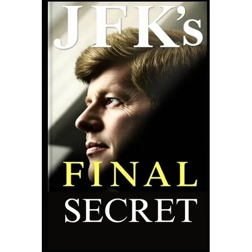 JFK's Final Secret: What the 2025 JFK Files Really Reveal - Paperback
