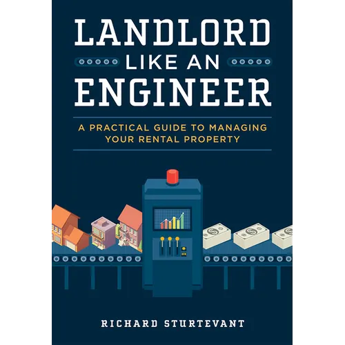 Landlord Like an Engineer: A Practical Guide to Managing Your Rental Property - Hardcover