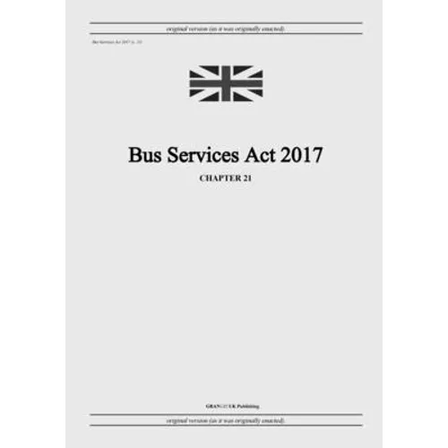 Bus Services Act 2017 (c. 21) - Paperback