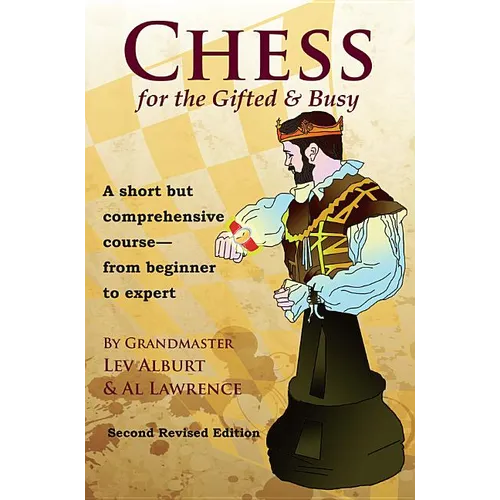 Chess for the Gifted & Busy: A Short But Comprehensive Course from Beginner to Expert - Paperback