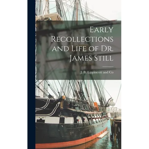 Early Recollections and Life of Dr. James Still - Hardcover