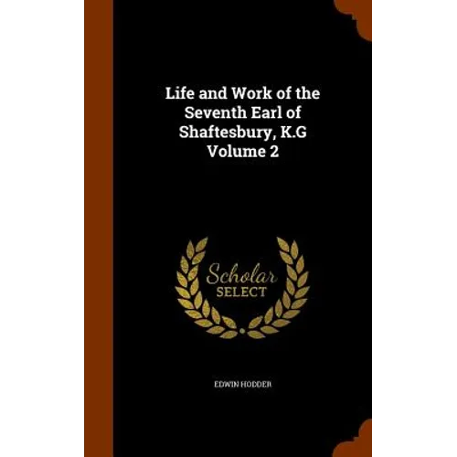 Life and Work of the Seventh Earl of Shaftesbury, K.G Volume 2 - Hardcover