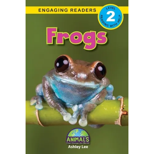 Frogs: Animals That Change the World! (Engaging Readers, Level 2) - Paperback