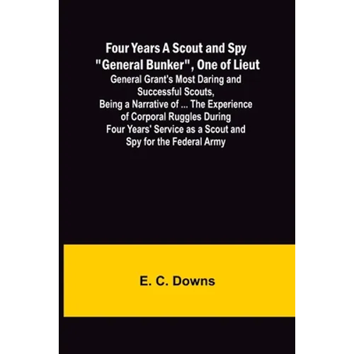 Four Years A Scout and Spy 