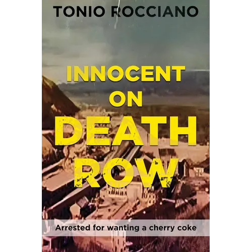 Innocent on Death Row: Arrested for wanting a cherry coke - Paperback