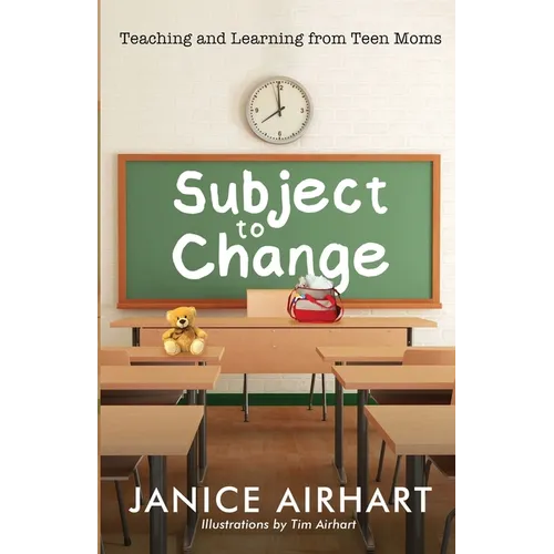 Subject to Change: Teaching and Learning from Teen Moms - Paperback