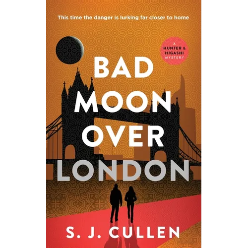 Bad Moon Over London: The Hunter & Higashi Mysteries - Book 3 - Paperback