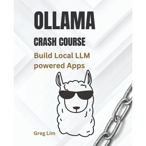 Ollama Crash Course: Build Local LLM powered Apps - Paperback