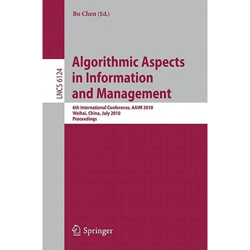 Algorithmic Aspects in Information and Management: 6th International Conference, Aaim 2010, Weihai, China, July 19-21, 2010. Proceedings - Paperback