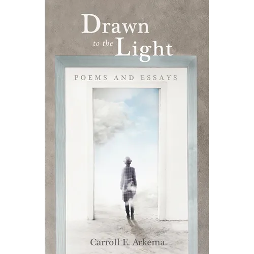 Drawn to the Light: Poems and Essays - Paperback