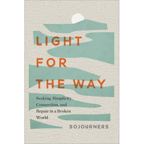 Light for the Way: Seeking Simplicity, Connection, and Repair in a Broken World - Hardcover