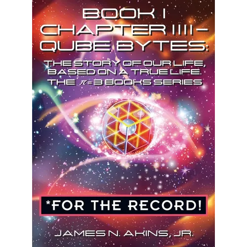 Book 1 Chapter IIII - Qube Bytes *For the Record: The Story of Our Life Based on A True Life, The &