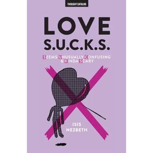 Love S.U.C.K.S.: Seems Unusually Confusing & Kinda Scary - Paperback