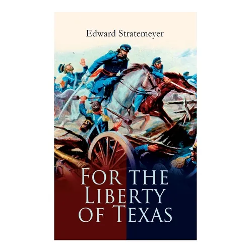 For the Liberty of Texas: Account of the Mexican War - Paperback