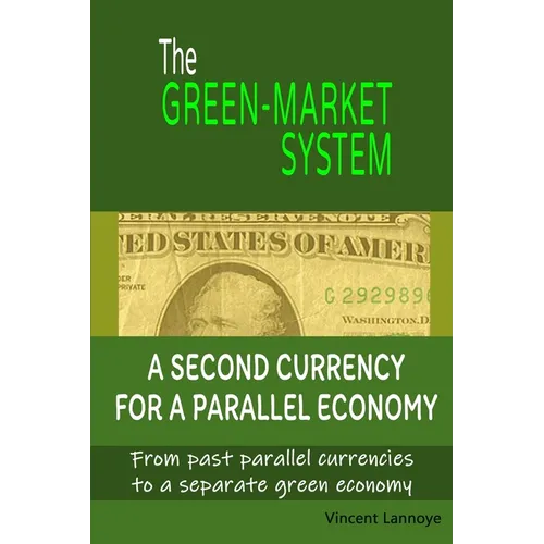 The Green-Market System: A Second Currency for a Parallel Economy