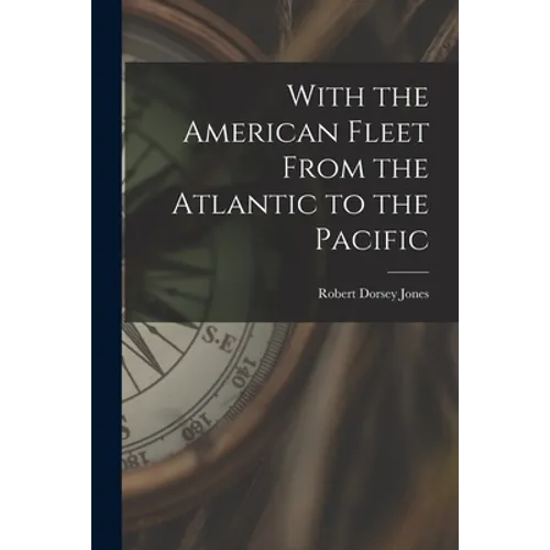 With the American Fleet From the Atlantic to the Pacific