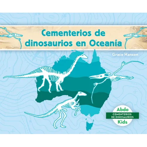Cementerios de Dinosaurios En Oceania (Dinosaur Graveyards in Australia) - Library Binding