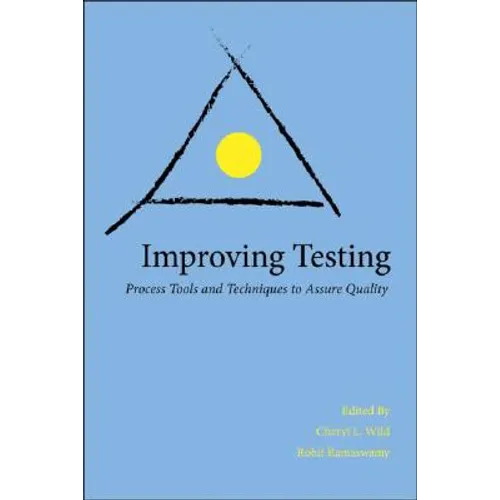 Improving Testing: Process Tools and Techniques to Assure Quality - Paperback