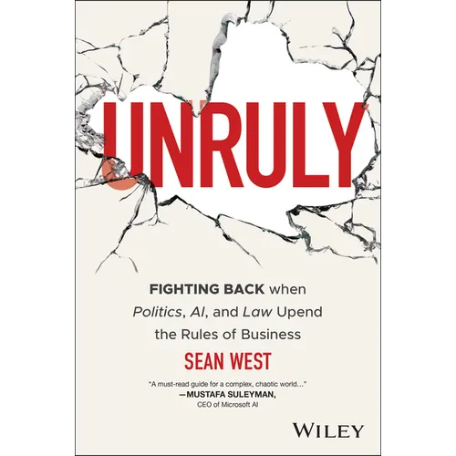 Unruly: Fighting Back When Politics, Ai, and Law Upend the Rules of Business - Hardcover