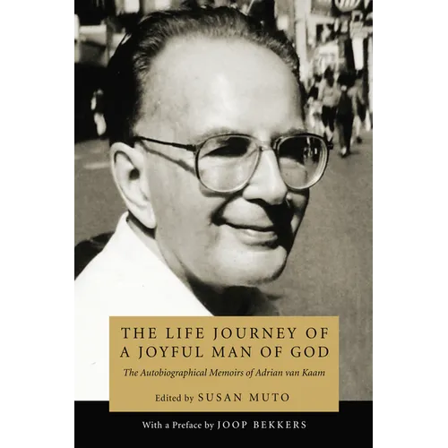 The Life Journey of a Joyful Man of God: The Autobiographical Memoirs of Adrian Van Kaam - Paperback