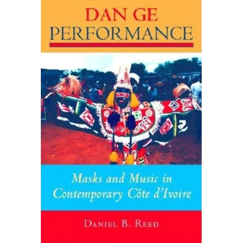 Dan GE Performance: Masks and Music in Contemporary Côte d'Ivoire - Paperback
