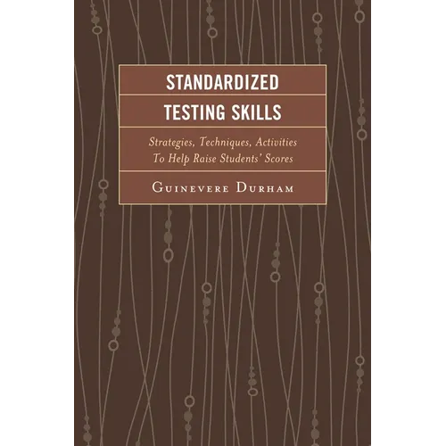 Standardized Testing Skills: Strategies, Techniques, Activities To Help Raise Students' Scores - Hardcover