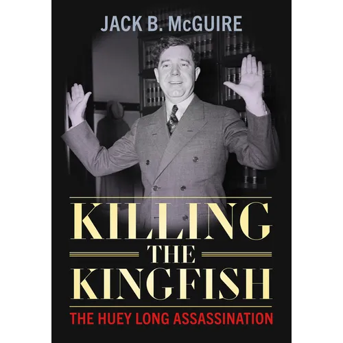 Killing the Kingfish: The Huey Long Assassination - Hardcover