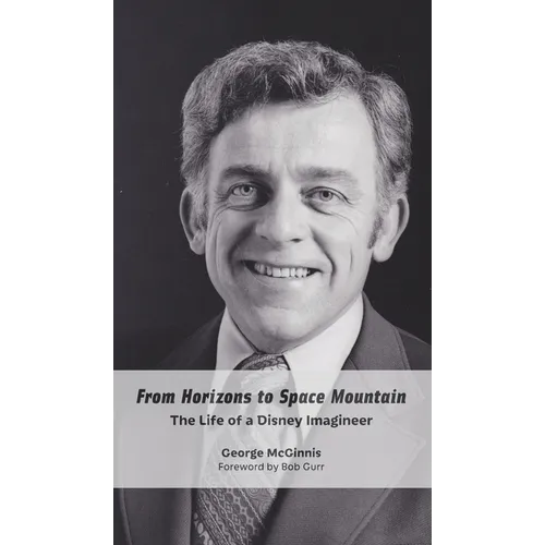 From Horizons to Space Mountain: The Life of a Disney Imagineer - Hardcover