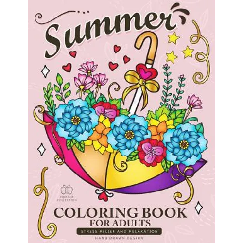 Summer Coloring Book for Adults: Beach Scenes, Ocean Life, Flowers and Animals Stress Relieving Designs - Paperback